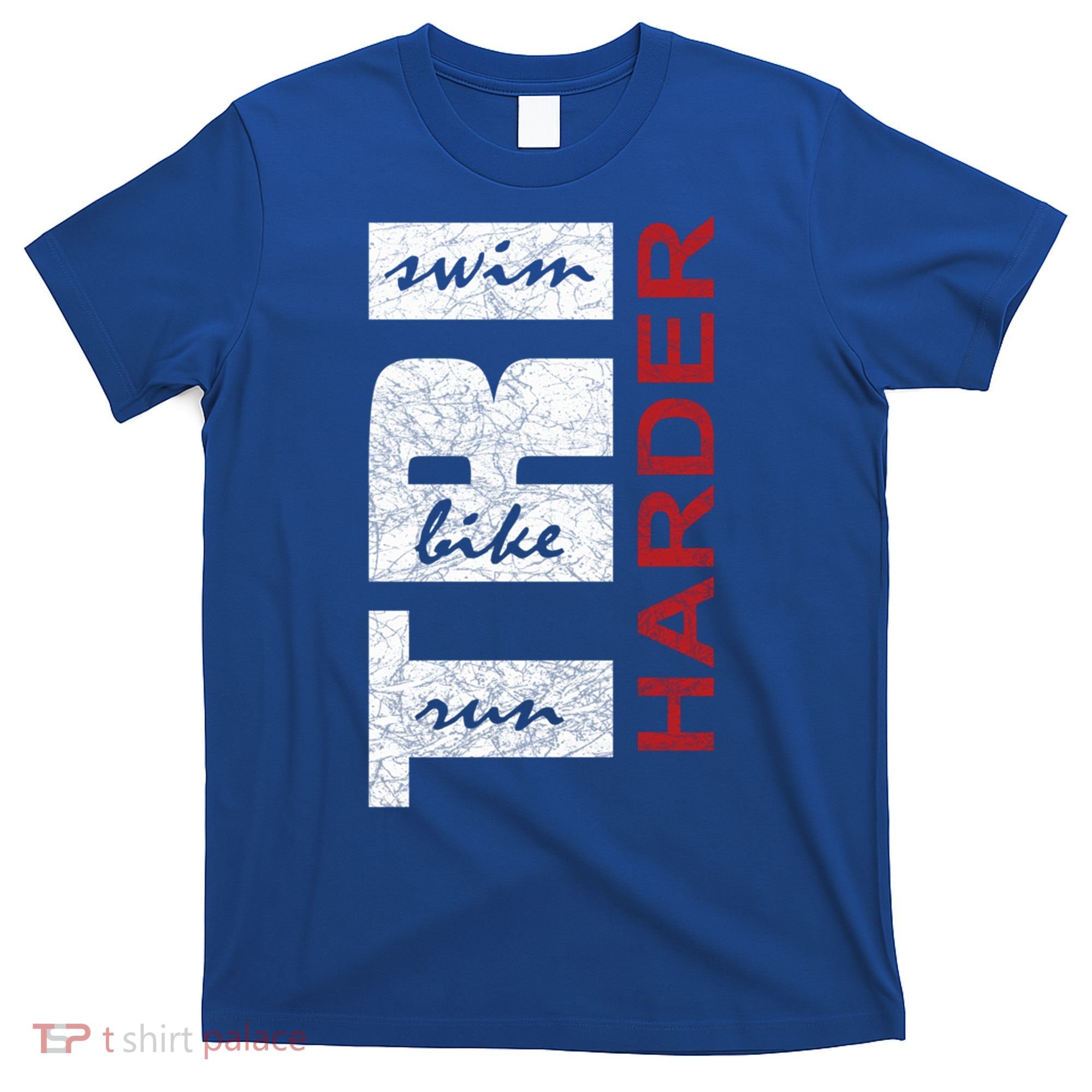 Triathletes Tri Harder Swim Bike Run Triathlon Inspired Cool Gift T-Shirt