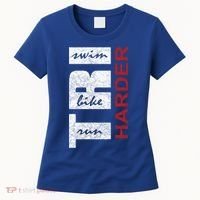 Triathletes Tri Harder Swim Bike Run Triathlon Inspired Cool Gift Women's T-Shirt thumb 0