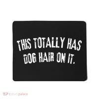 This Totally Has Dog Hair On It Mousepad thumb 0