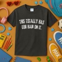 This Totally Has Dog Hair On It Kids T-Shirt thumb 3
