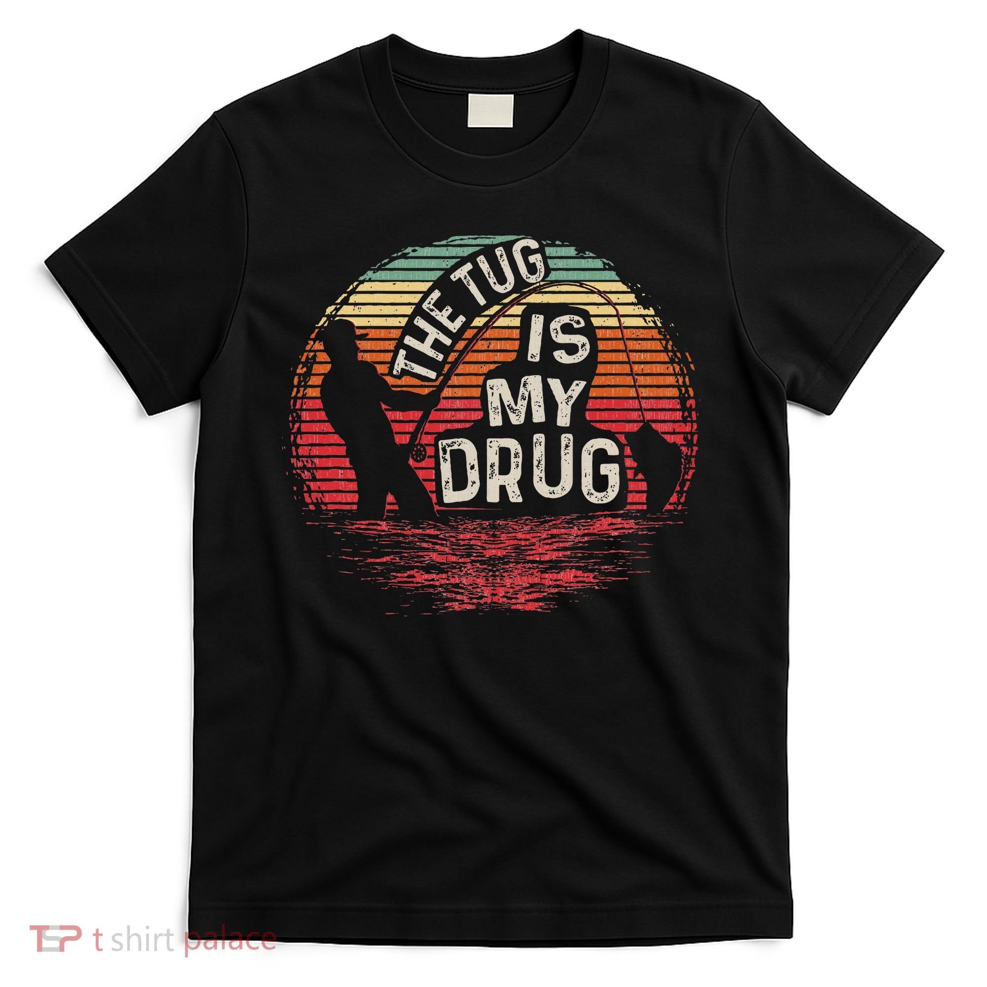 The Tug Is My Drug Funny Fishing T-Shirt