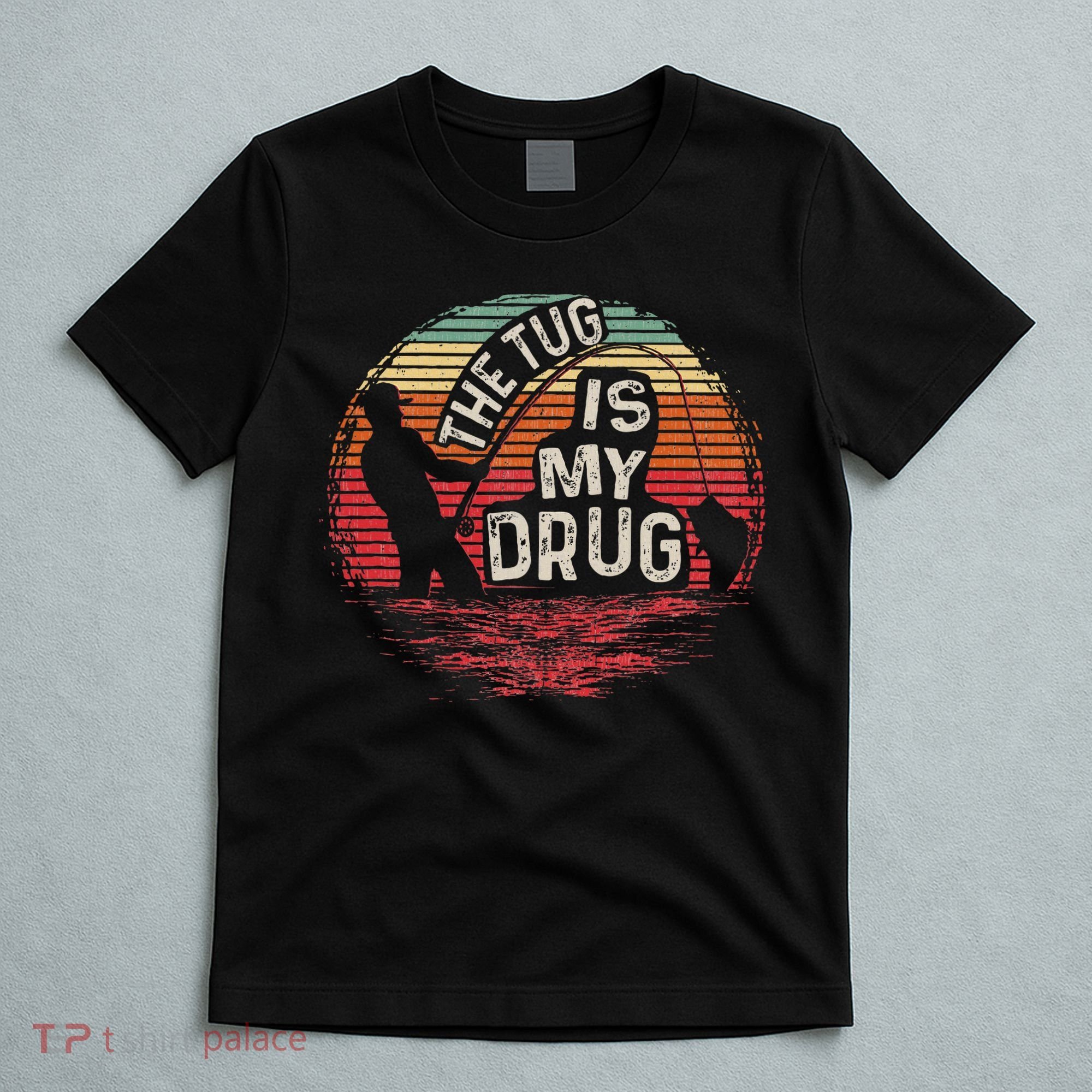 The Tug Is My Drug Funny Fishing T-Shirt