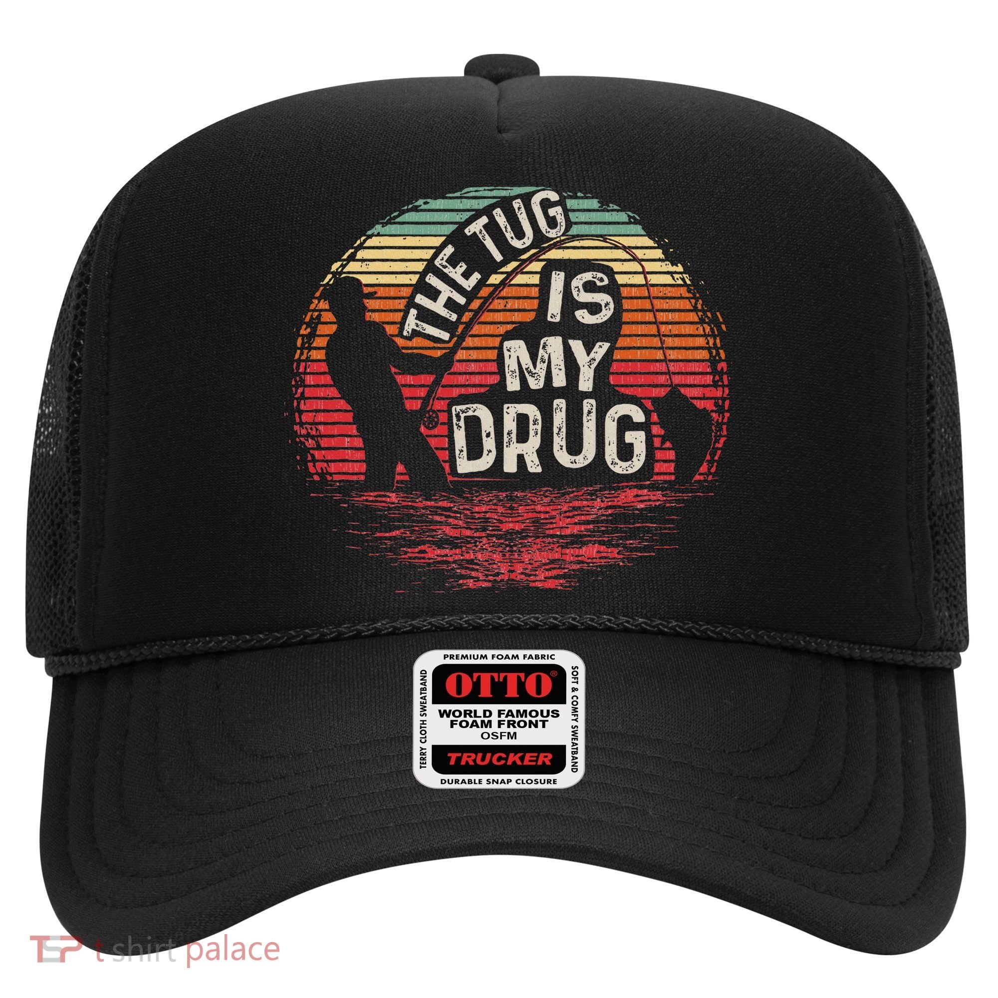 The Tug Is My Drug Funny Fishing Hat