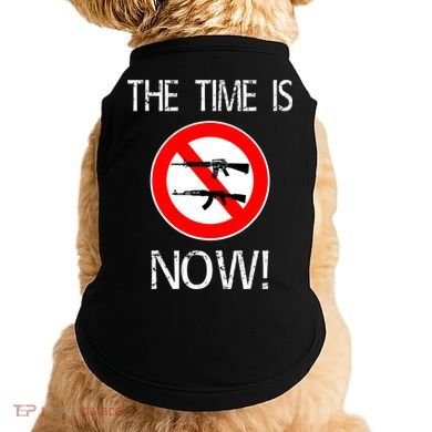 The Time Is Now! Ban Assault Weapons Anti AR 15 Doggie Tank