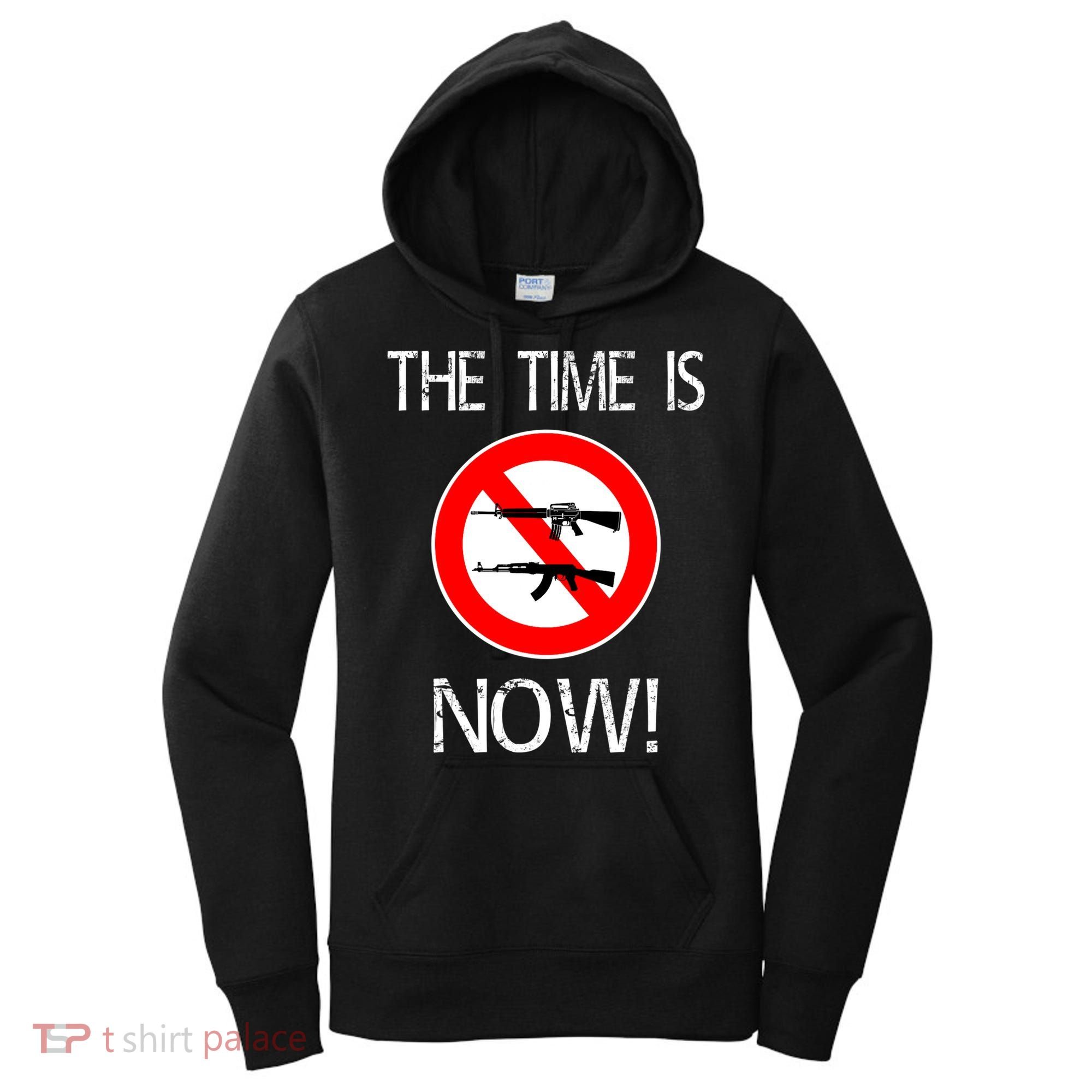 The Time Is Now! Ban Assault Weapons Anti AR 15 Women's Hoodie