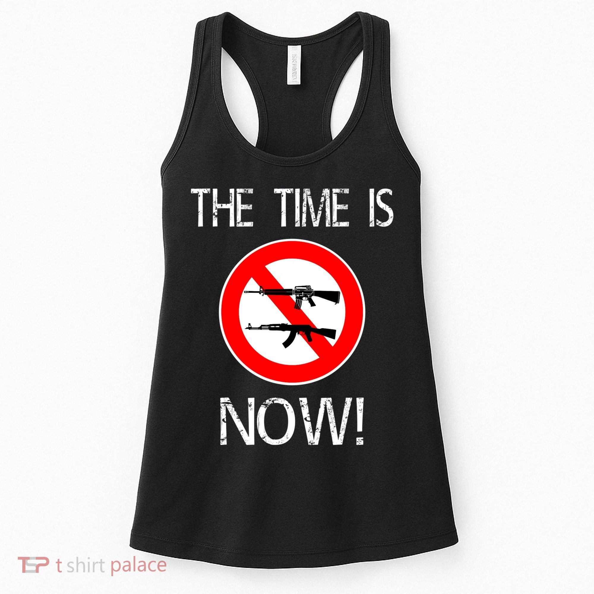 The Time Is Now! Ban Assault Weapons Anti AR 15 Women's Tank Top