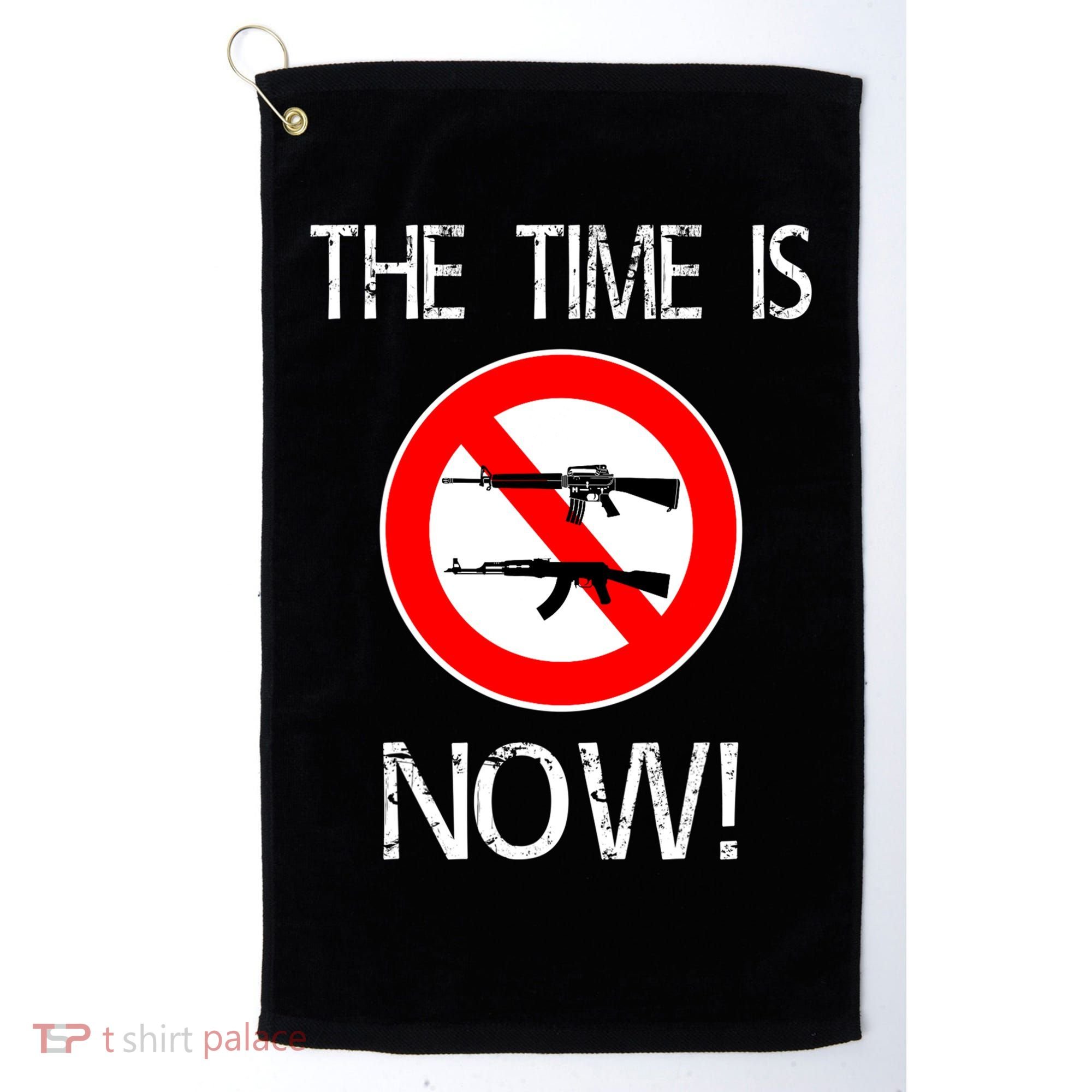 The Time Is Now! Ban Assault Weapons Anti AR 15 Golf Towel