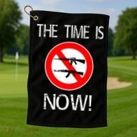 The Time Is Now! Ban Assault Weapons Anti AR 15 Golf Towel thumb 1
