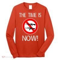 The Time Is Now! Ban Assault Weapons Anti AR 15 Long Sleeve Shirt thumb 0
