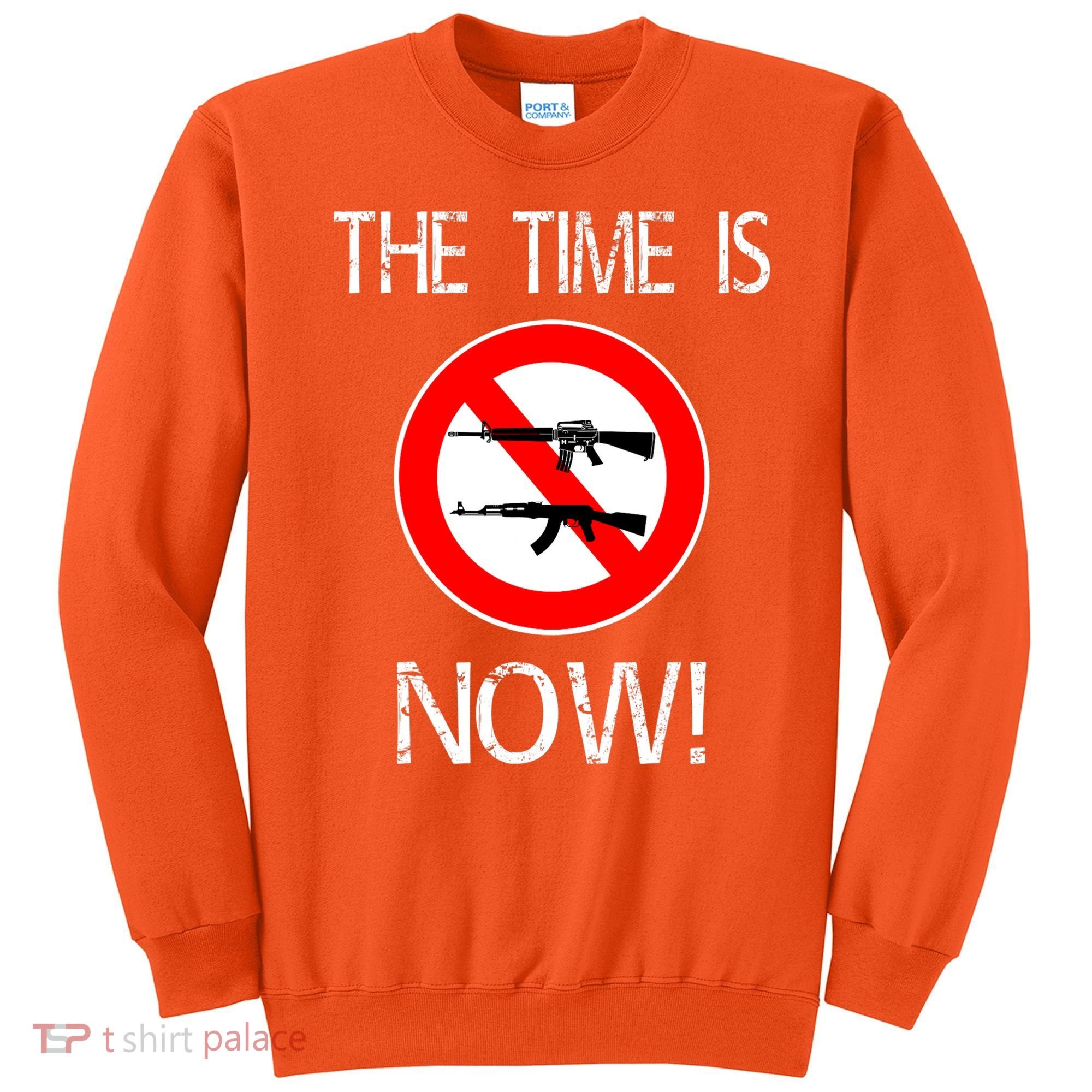 The Time Is Now! Ban Assault Weapons Anti AR 15 Sweatshirt