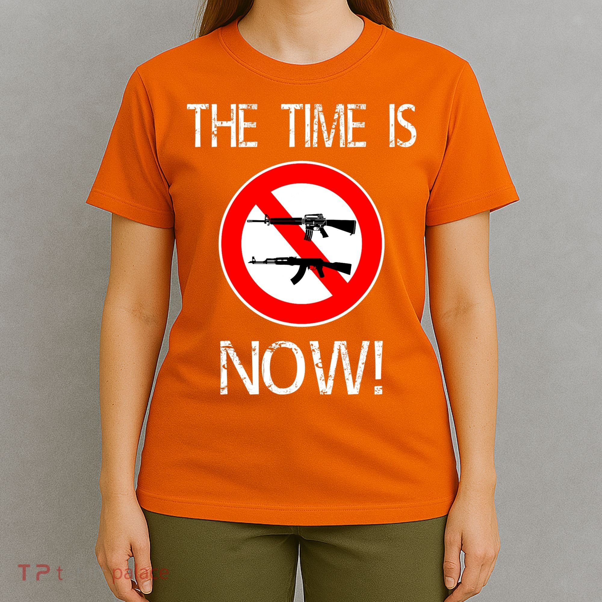 The Time Is Now! Ban Assault Weapons Anti AR 15 T-Shirt