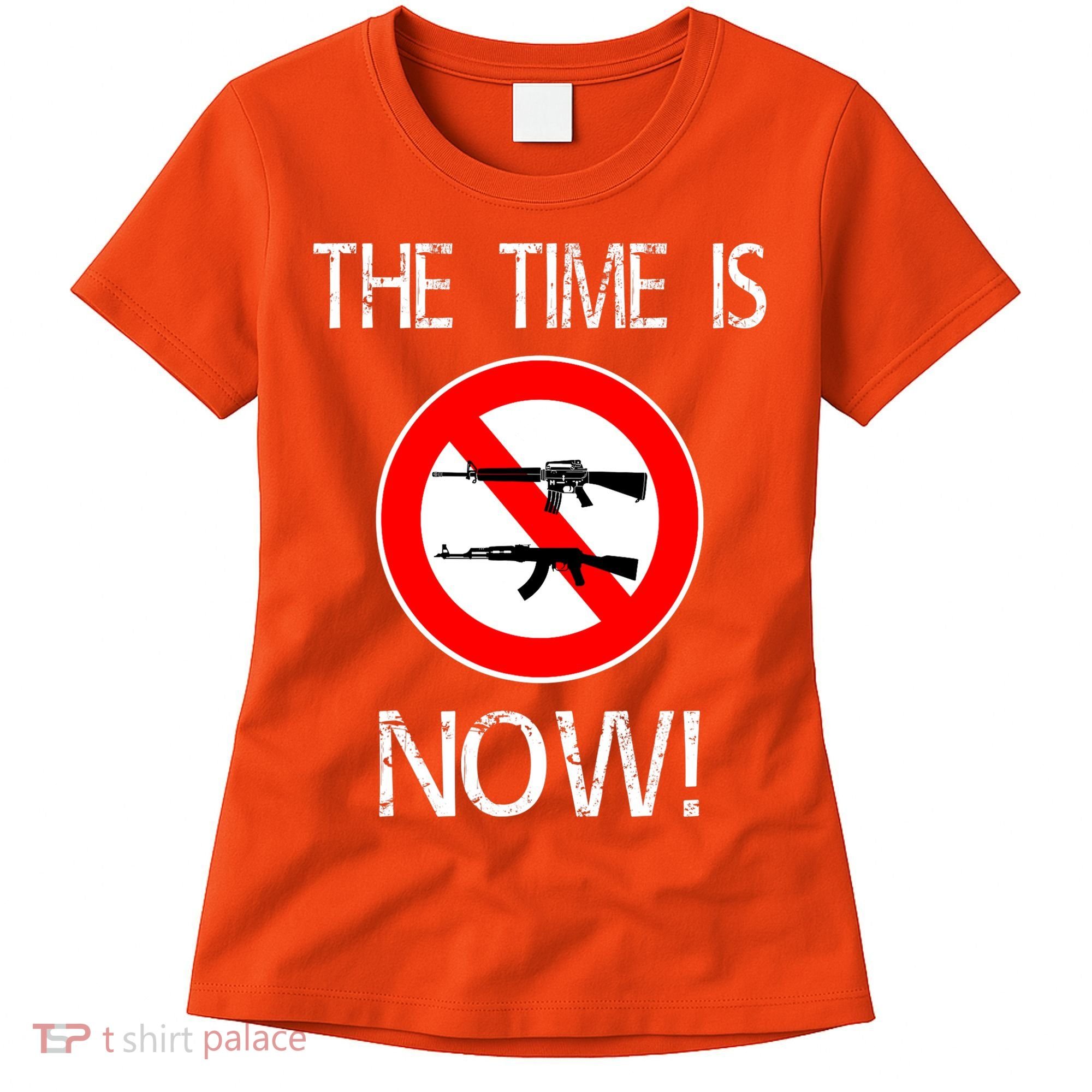 The Time Is Now! Ban Assault Weapons Anti AR 15 Women's T-Shirt
