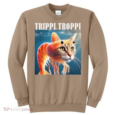 Trippi Troppi - Italian Brainrot Meme Funny Sweatshirt