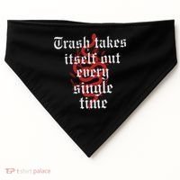 Trash Takes Itself Out Every Single Time Taylor USA-Made Doggie Bandana thumb 0