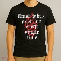 Trash Takes Itself Out Every Single Time Taylor T-Shirt thumb 3