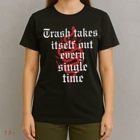 Trash Takes Itself Out Every Single Time Taylor T-Shirt thumb 4