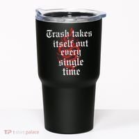 Trash Takes Itself Out Every Single Time Taylor Tumbler thumb 0