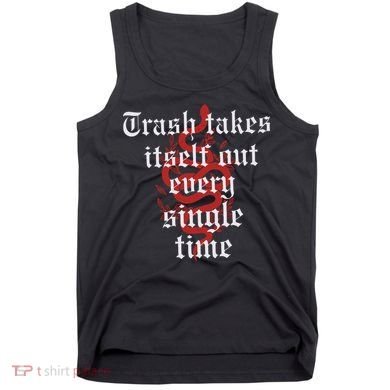 Trash Takes Itself Out Every Single Time Taylor Tank Top