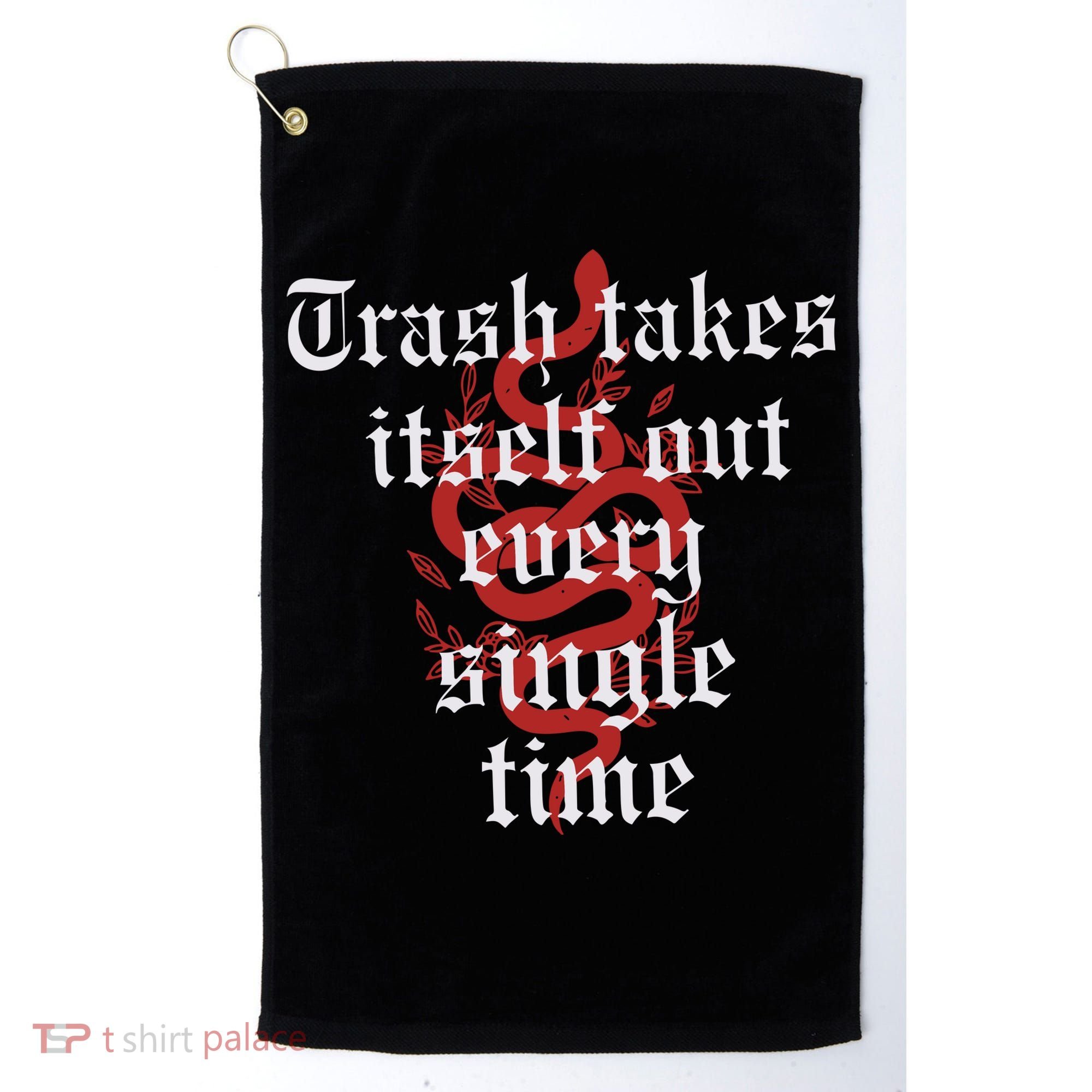 Trash Takes Itself Out Every Single Time Taylor Golf Towel