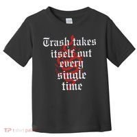 Trash Takes Itself Out Every Single Time Taylor Toddler T-Shirt thumb 0
