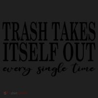 Trash Takes Itself Out Every Single Time Sarcastic Women's Sweatshirt thumb 2