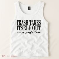 Trash Takes Itself Out Every Single Time Sarcastic Tank Top thumb 2