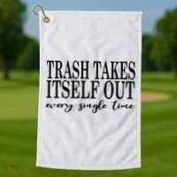 Trash Takes Itself Out Every Single Time Sarcastic Golf Towel thumb 1