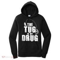 The Tug Is My Drug Fishing Shirt Fisherman Gift Women's Hoodie thumb 0