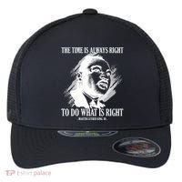 The Time Is Always Right To Do What Is Right Martin Luther King Quote Flexfit Unipanel Trucker Cap thumb 0