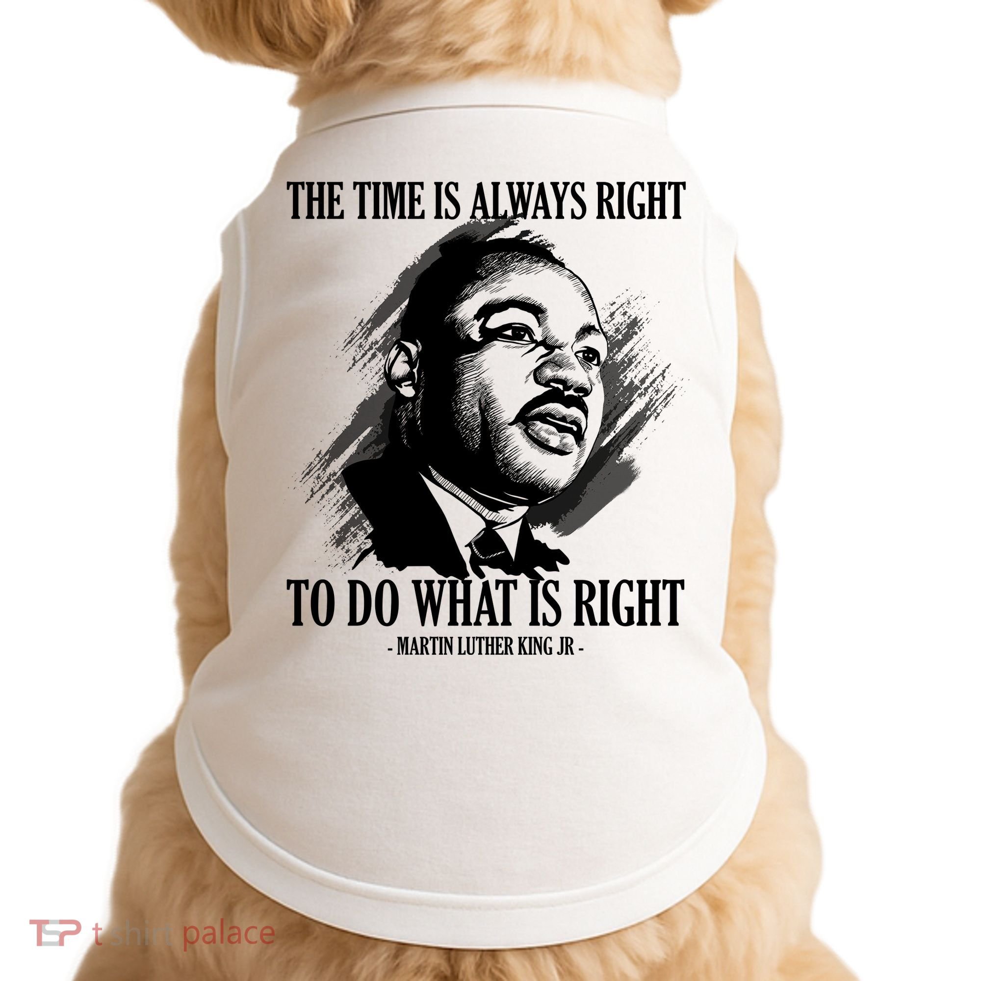 The Time Is Always Right To Do What Is Right Martin Luther King Quote Doggie Tank