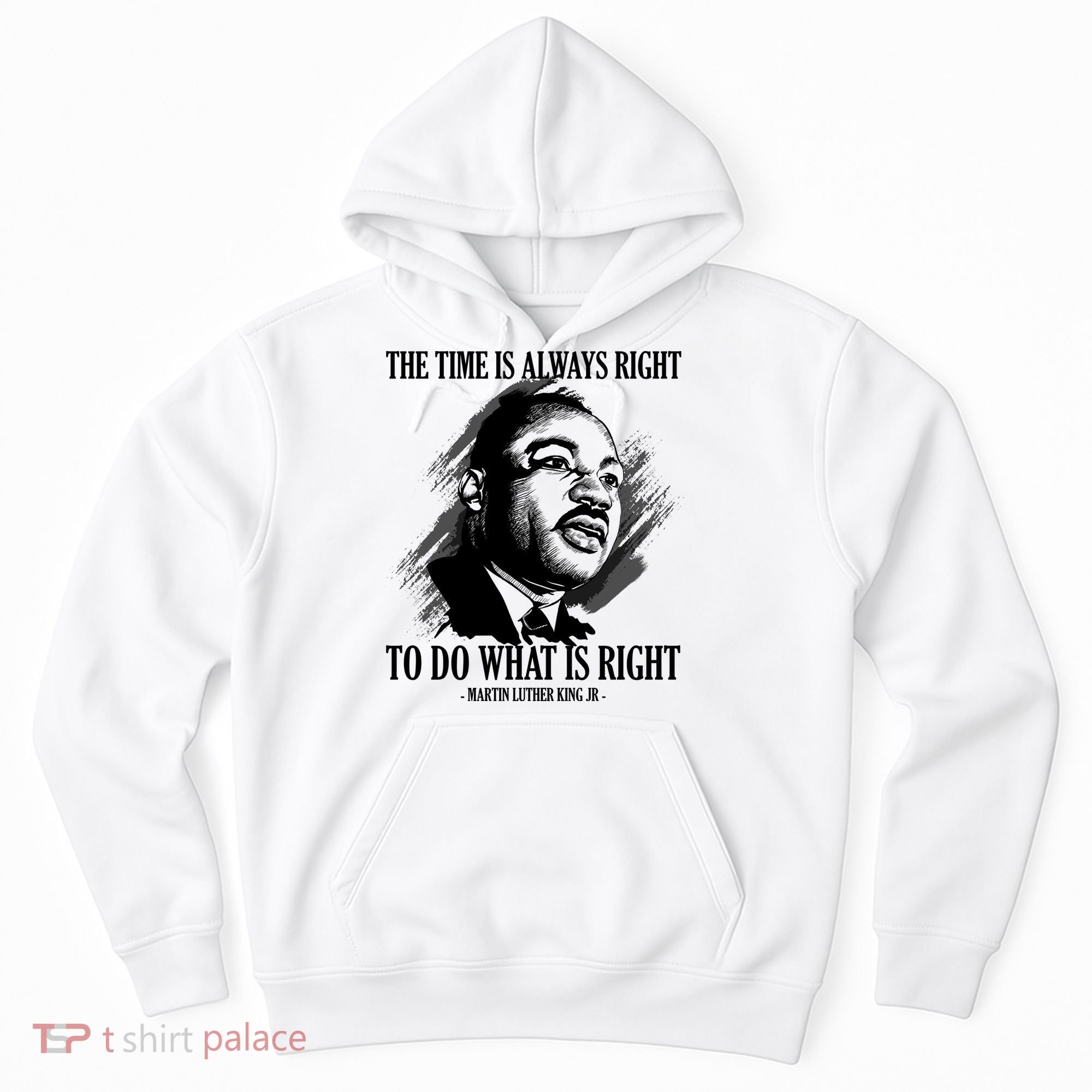 The Time Is Always Right To Do What Is Right Martin Luther King Quote Hoodie
