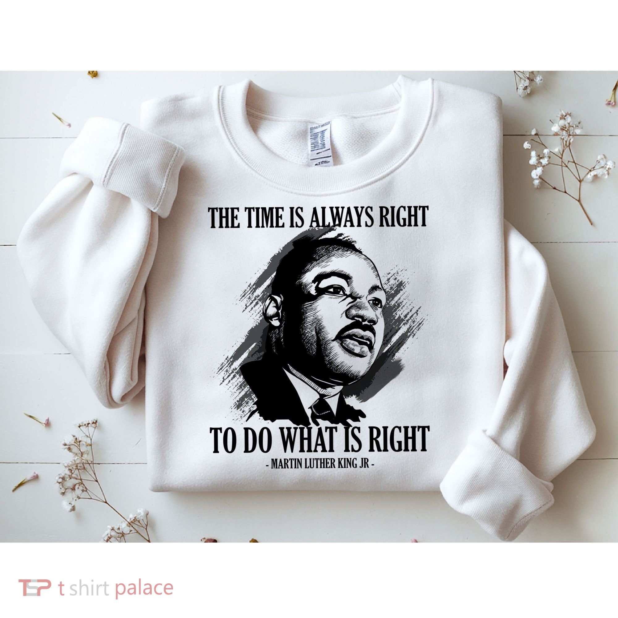 The Time Is Always Right To Do What Is Right Martin Luther King Quote Sweatshirt