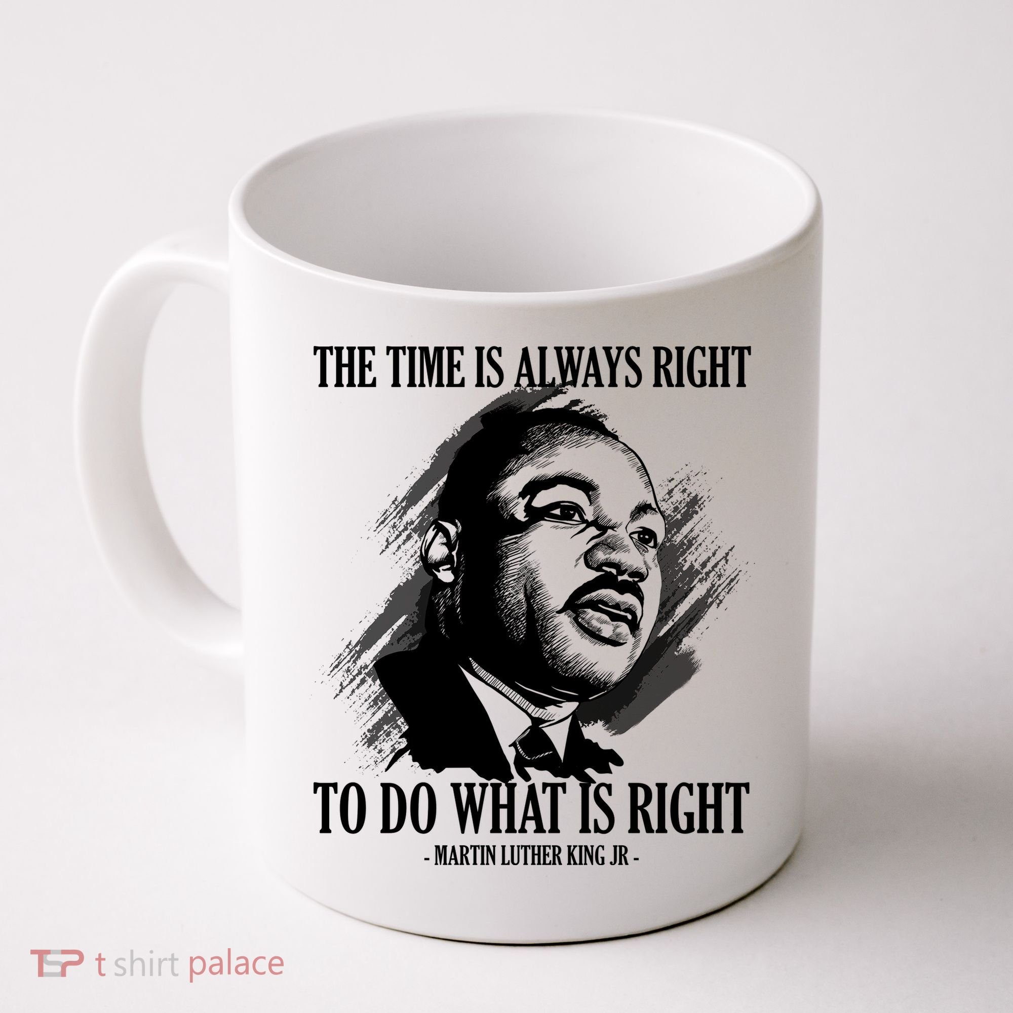 The Time Is Always Right To Do What Is Right Martin Luther King Quote Coffee Mug