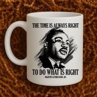 The Time Is Always Right To Do What Is Right Martin Luther King Quote Coffee Mug thumb 2
