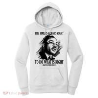 The Time Is Always Right To Do What Is Right Martin Luther King Quote Women's Hoodie thumb 0