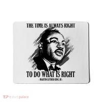 The Time Is Always Right To Do What Is Right Martin Luther King Quote Mousepad thumb 0