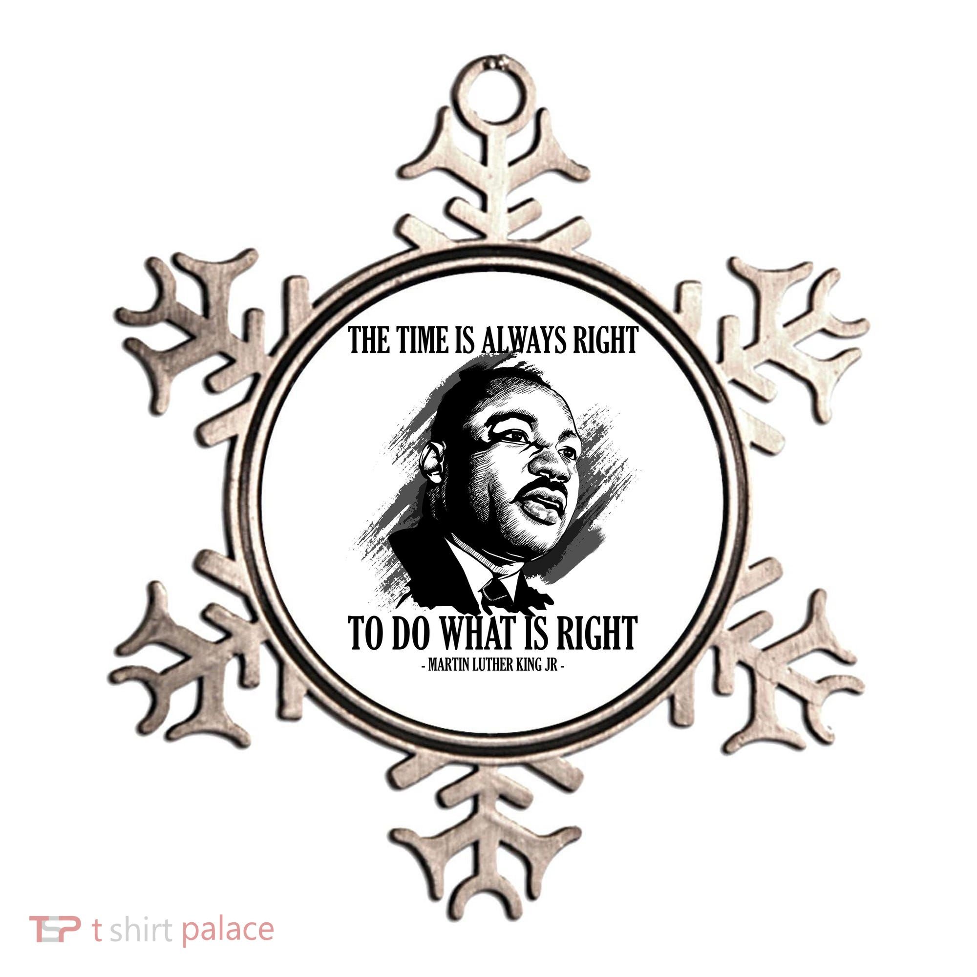 The Time Is Always Right To Do What Is Right Martin Luther King Quote Ornament
