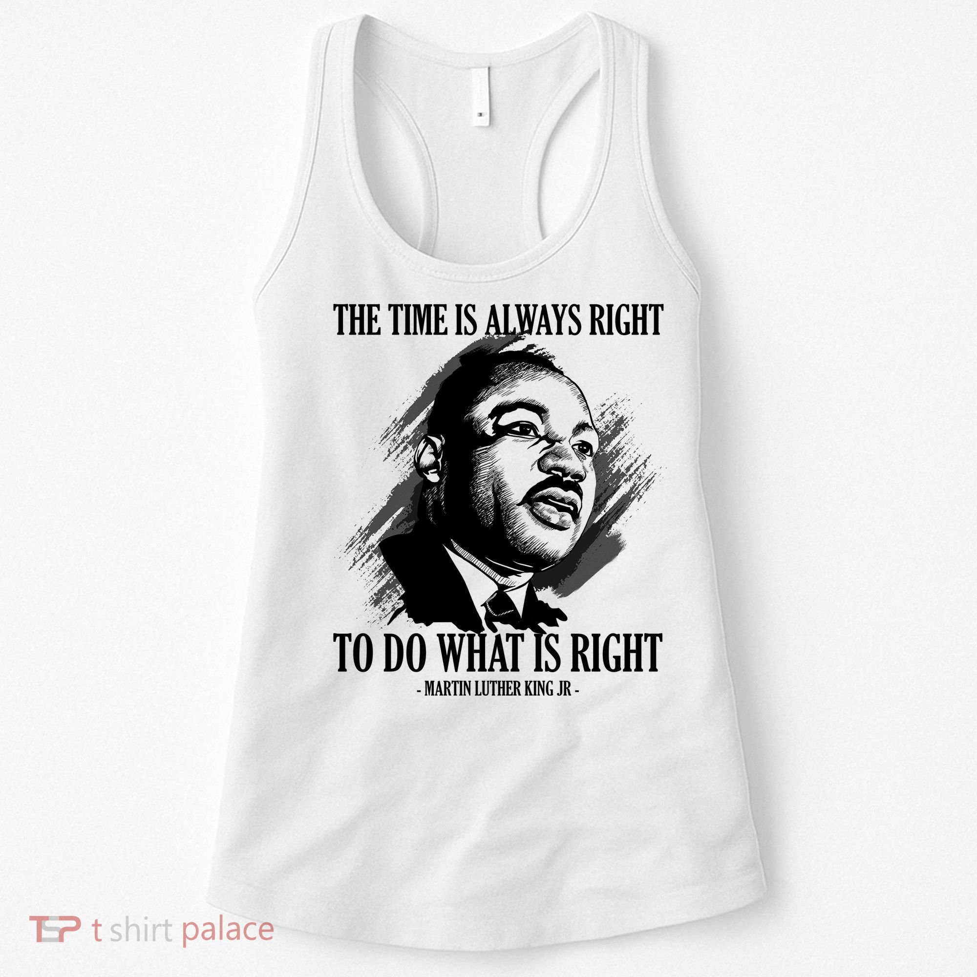 The Time Is Always Right To Do What Is Right Martin Luther King Quote Women's Tank Top