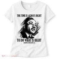 The Time Is Always Right To Do What Is Right Martin Luther King Quote Women's T-Shirt thumb 0
