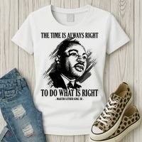 The Time Is Always Right To Do What Is Right Martin Luther King Quote Women's T-Shirt thumb 3