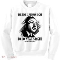 The Time Is Always Right To Do What Is Right Martin Luther King Quote Kids Sweatshirt thumb 0