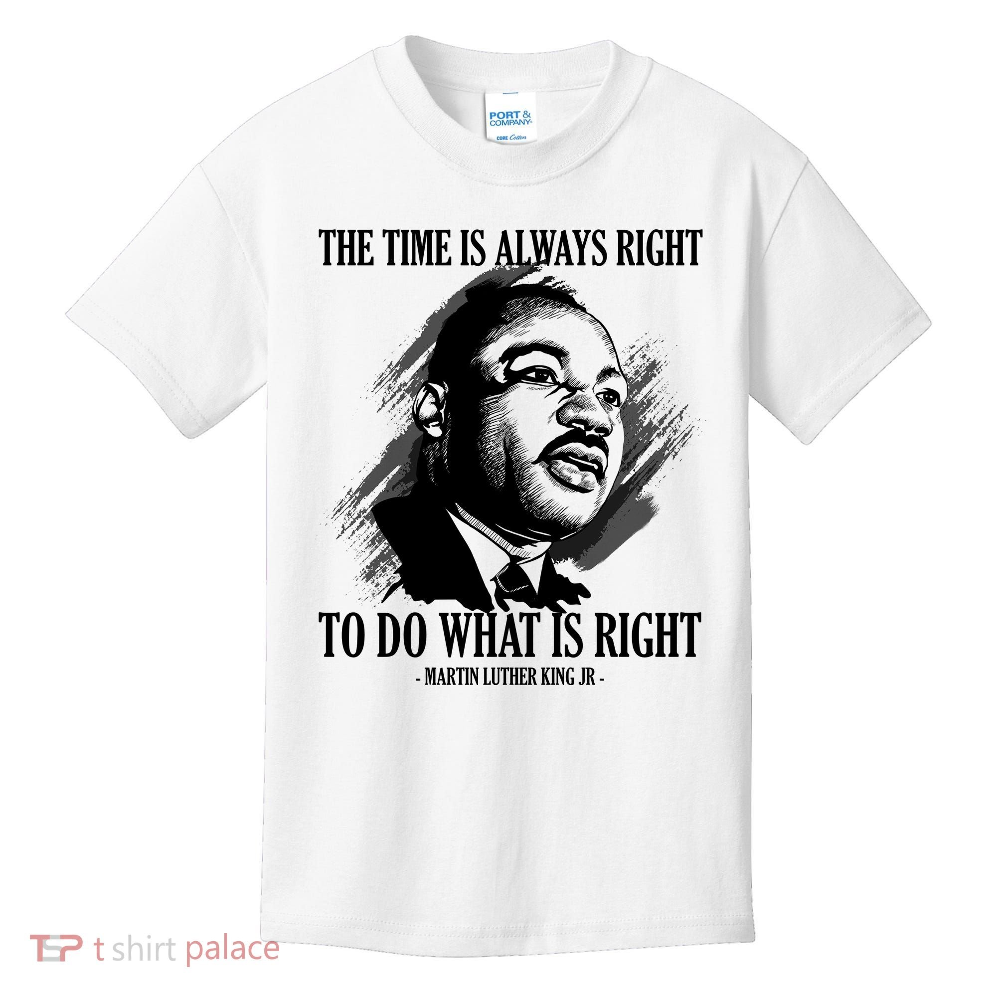 The Time Is Always Right To Do What Is Right Martin Luther King Quote Kids T-Shirt