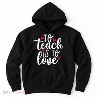 To Teach Is To Love Teacher Appreciation & Valentines Day Hoodie thumb 0