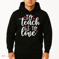 To Teach Is To Love Teacher Appreciation & Valentines Day Hoodie thumb 2