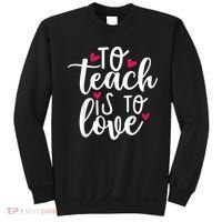 To Teach Is To Love Teacher Appreciation & Valentines Day Sweatshirt thumb 0