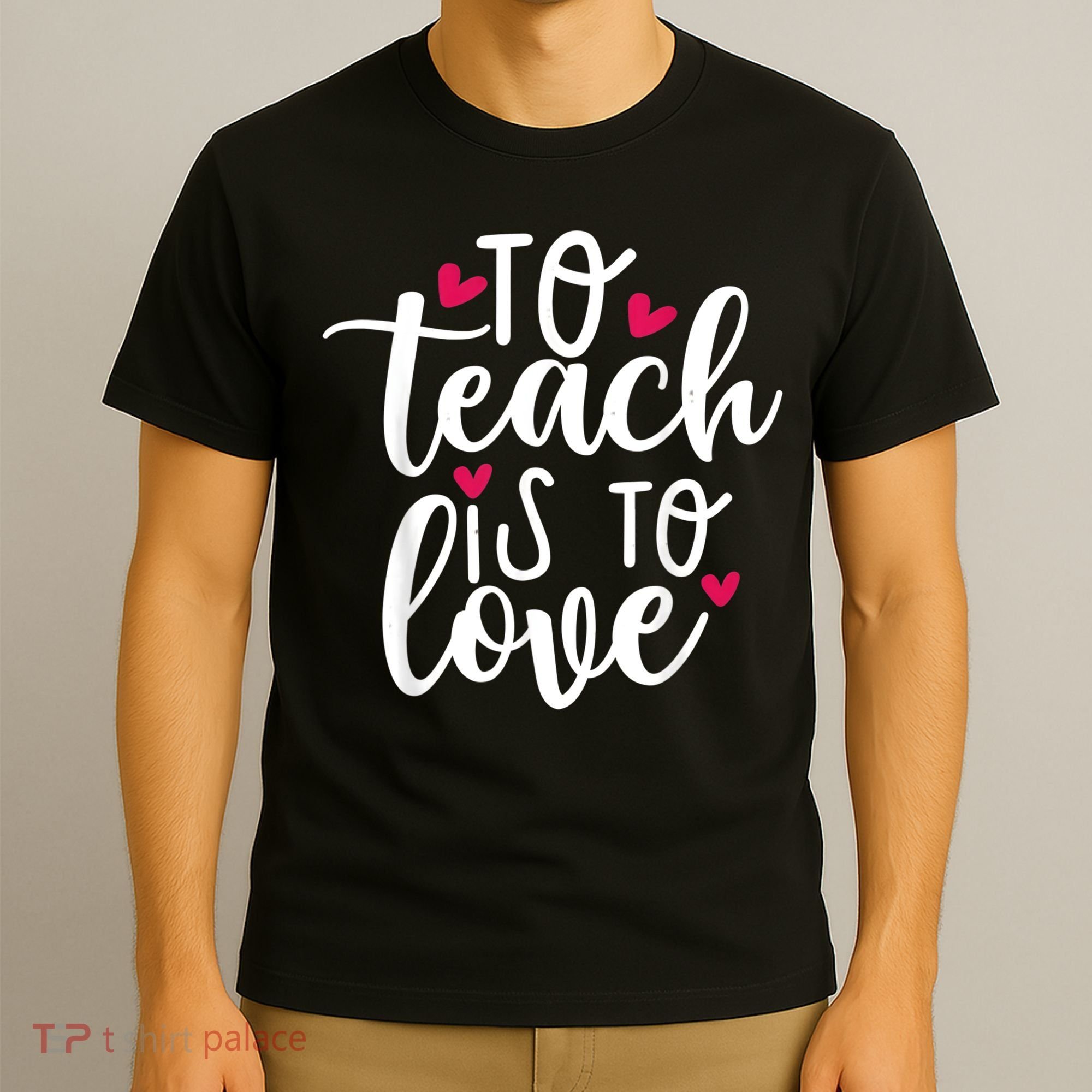 To Teach Is To Love Teacher Appreciation & Valentines Day T-Shirt
