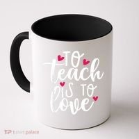 To Teach Is To Love Teacher Appreciation & Valentines Day Coffee Mug thumb 0