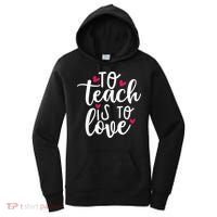 To Teach Is To Love Teacher Appreciation & Valentines Day Women's Hoodie thumb 0