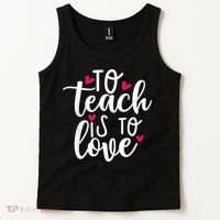 To Teach Is To Love Teacher Appreciation & Valentines Day Tank Top thumb 2
