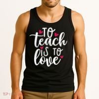 To Teach Is To Love Teacher Appreciation & Valentines Day Tank Top thumb 3